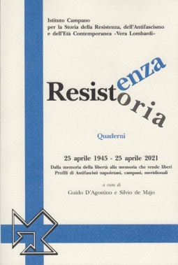 25 Aprile 1945 - 25 Aprile 2021 Dalla memoria della libertà alla memoria che rende liberi Profili di antifascisti napoletani, campani, meridionali