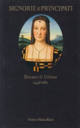 Signorie e Principati. Ducato di Urbino 1443-1631