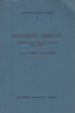 Documenti Urbinati. Inventari del Palazzo Ducale di Urbino 1582-1631