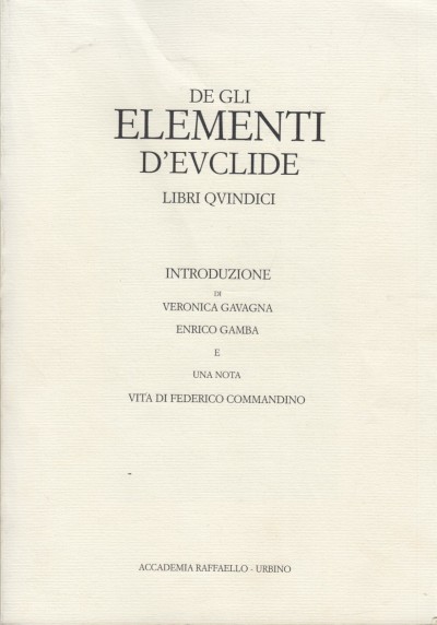 De gli elementi d'euclide libri quindici - Gavagna Veronica - Gamba Enrico (a Cura Di)