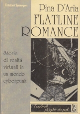 Flatline Romance.Storie di realtà virtuali in un mondo di Cyberpunk