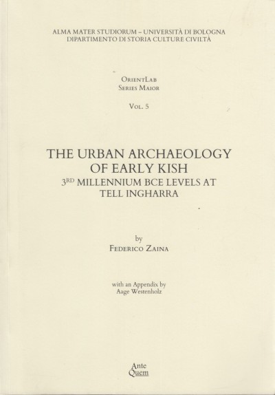 The urban archaeology of early kish. 3rd millennium bce levels at tell ingharra - Zaina Federico (a Cura Di)