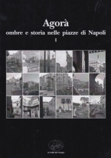 Agorà ombre e storia nelle piazze di Napoli I