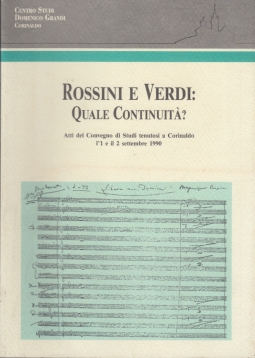 Rossini e Verdi Quale continuità ? Atti del Convegno di Studi tenutosi a Corinaldo l'1 e il 2 settembre 1990