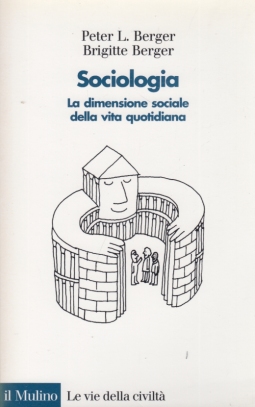 Sociologia. La dimensione sociale della vita quotidiana