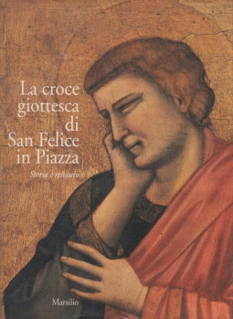 La croce giottesca di San Felice in Piazza. Storia e restauro