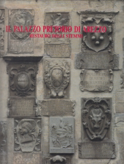 Il palazzo pretorio di Arezzo restauro degli stemmi