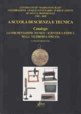 A scuola di scienza e tecnica. Catalogo. La strumentazione tecnico - scientifica d'epoca nella Valtiberina Toscana