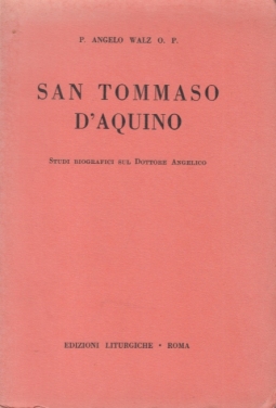 San Tommaso D'Aquino. Studi biografici sul Dottore Angelico