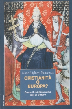 Cristianità o Europa? Come il cristianesimo salí al potere