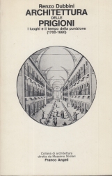 Architettura delle prigioni. I Luoghi e il tempo della punizione (1700-1880)