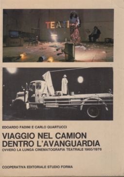 Viaggio nel camion dentro l'avanguardia ovvero la lunga cinematografia teatrale 1960/1976