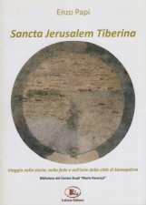 Sancta Jerusalem Tiberina. Viaggio nella storia, nella fede e nell'arte della città di Sansepolcro