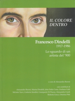 Il colore dentro. Francesco Dindelli 1917-1986 Lo sguardo di un artista del '900