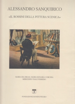 Alessandro Sanquirico Il Rossini della pittura scenica