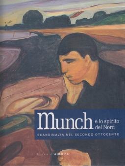 Munch e lo spirito del Nord. Scandinavia nel secondo ottocento
