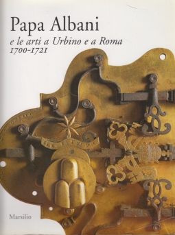 Papa Alani e le arti a Urbino e a Roma 1700-1721