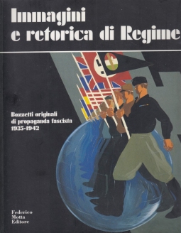 Immagini e retorica di Regime. Bozzetti originali di propaganda fascista 1935-1942