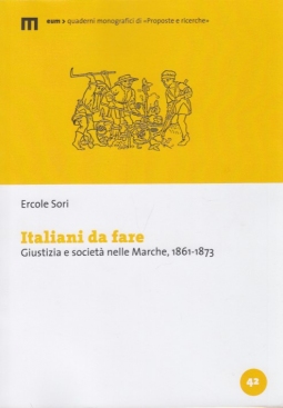 Italiani da fare. Giustizia e societÃ  nelle Marche, 1861-1873