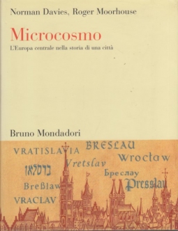 Microcosmo. L'Europa centrale nella storia di una cittÃ 