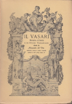Il Vasari. Rivista d'Arte e di Studi Cinquecenteschi. Anno II 1928 (X) - Fascicolo I, II, III, IV. Tutto il pubblicato