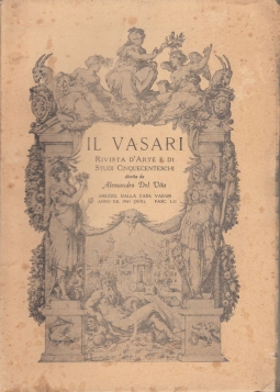 Il Vasari. Rivista d'Arte e di Studi Cinquecenteschi. Anno XII 1941 (XIX) - Fascicolo I-II, III, IV. Tutto il pubblicato
