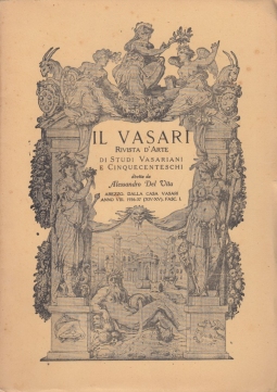 Il Vasari. Rivista d'Arte e di Studi Cinquecenteschi. Anno VIII 1936-1937 (XIV-XV) - Fascicolo I, II, III-IV Tutto il pubblicato