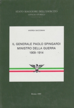 Il generale Paolo Spingardi Ministro della Guerra 1909-1914