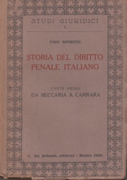 Storia del diritto penale italiano. Parte prima. Da Beccaria e Carrara