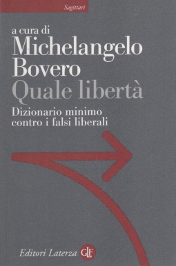 Michelangelo Bovero. Quale libertÃ . Dizionario minimo contro i falsi