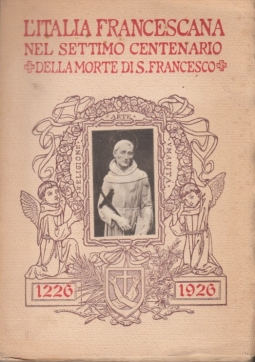 L'Italia Francescana nel settimo centenario della morte di S. Francesco 1226-1926