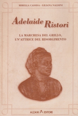 Adelaide Ristori la Marchesa del grillo, un'attrice del risorgimento