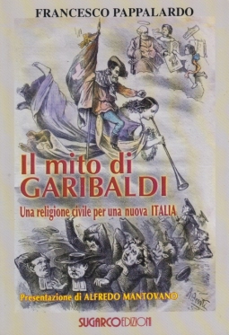 Il mito di Garibaldi. Una religione civile per una nuova Italia