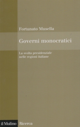 Governi monocratici. La svolta presidenziale nelle regioni italiane