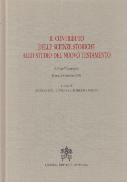 Il contributo delle scienze storiche allo studio del Nuovo Testamento. Atti del convegno (Roma, 2-6 ottobre 2002)