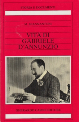 La vita di Gabriele D'Annunzio.