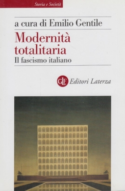 Modernit totalitaria. Il fascismo italiano