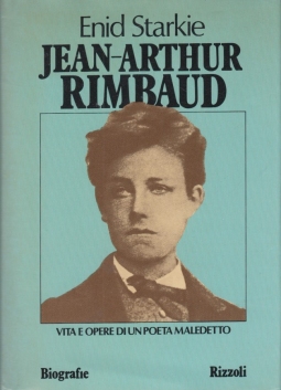 Jean-Arthur Rimbaud. Vita e opere di un poeta maledetto