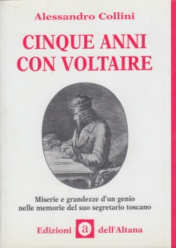 Cinque anni con Voltaire. Misteri e grandezze d'un genio nel diario del suo segretario toscano