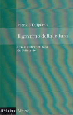 Il governo della lettura. Chiesa e libri nell'Italia del Settecento