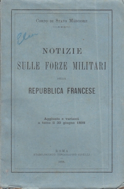 NOTIZIE SULLE FORZE MILITARI DELLA REPUBBLICA FRANCESE AGGIUNTE E VARIANTI A TUTTO IL 30 GIUGNO 1898